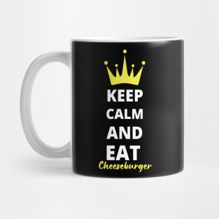 Keep Calm and Eat Cheeseburgers Mug